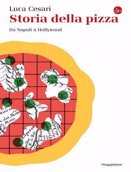 Immagine di Storia della pizza. Da Napoli a Hollywood