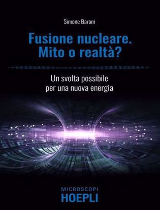 Immagine di La fusione nucleare. Mito o realtà? Una svolta possibile per una nuova energia
