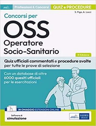Immagine di Concorsi per OSS Operatore socio-sanitario. Quiz ufficiali commentati e procedure svolte per tutte le prove di selezione. Con software di simulazione