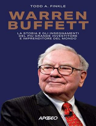 Immagine di Warren Buffett. La storia e gli insegnamenti del più grande investitore e imprenditore del mondo