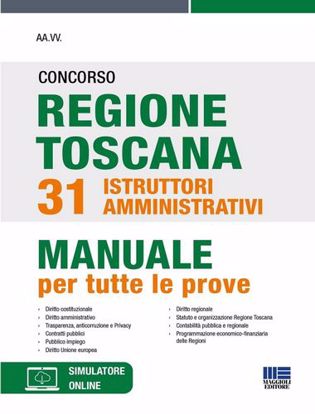 Immagine di Concorso regione Toscana 31 istruttori amministrativi. Manuale per tute le prove. Con software di simulazione