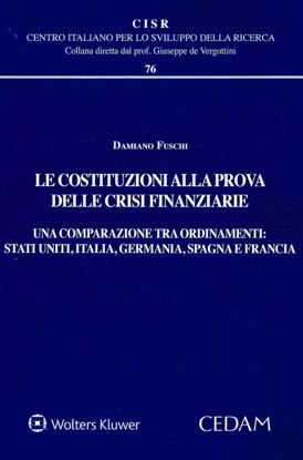 Immagine di Le costituzioni alla prova delle crisi finanziarie. Una comparazione tra ordinamenti. Stati uniti, Italia, Germania, Spagna e Francia