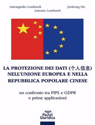 Immagine di La protezione dei dati nell'Unione Europea e nella Repubblica Popolare Cinese. Un confronto tra PIPL e GDPR e prime applicazioni