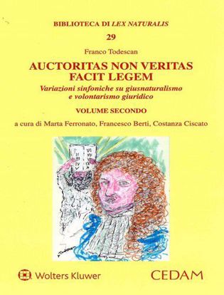 Immagine di Auctoritas non veritas facit legem. Variazioni sinfoniche su giusnaturalismo e volontarismo giuridico vol.2