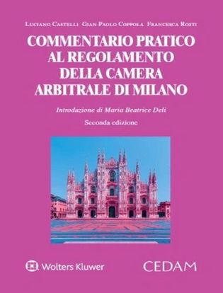 Immagine di Commentario pratico al regolamento della camera arbitrale di Milano