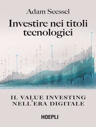 Immagine di Investire nei titoli tecnologici. Il Value Investing nell'era digitale