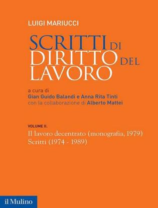 Immagine di Scritti di diritto del lavoro vol.2
Il lavoro decentrato (monografia, 1979). Scritti (1974-1989), I