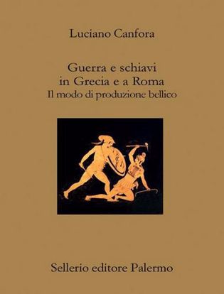 Immagine di Guerra e schiavi in Grecia e a Roma. Il modo di produzione bellico