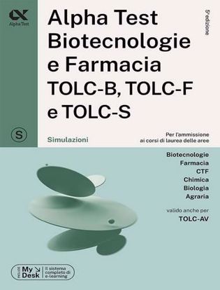 Immagine di Alpha Test. Biotecnologie e farmacia TOLC-B, TOLC-F e TOLC-S. Simulazioni. Ediz. MyDesk