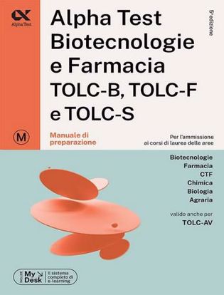 Immagine di Alpha Test. Biotecnologie e farmacia. TOLC-B, TOLC-F e TOLC-S. Manuale di preparazione. Ediz. MyDesk