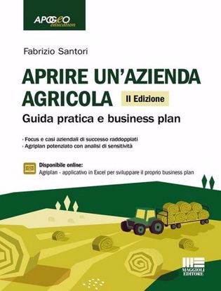 Immagine di Aprire un'azienda agricola. Guida pratica e business plan