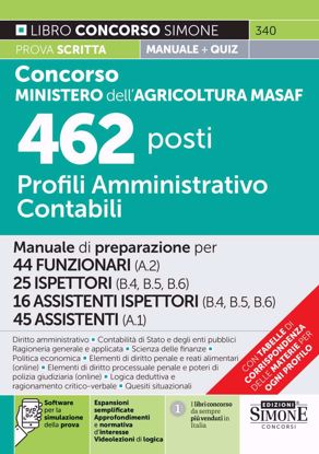 Immagine di Concorso Ministero dell'agricoltura MASAF 462 posti profili amministrativo contabili. Manuale di preparazione per 44 funzionari (A.2)-25 ispettori (B.4 - B.5 - B.6)-16 assistenti ispettori (B.4 - B.5 - B.6)-45 assistenti (A.1)