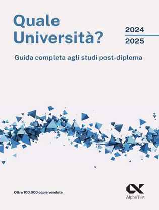 Immagine di Quale università? 2024/2025. Guida completa agli studi post-diploma