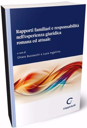 Immagine di Rapporti familiari e responsabilità nell'esperienza giuridica romana ed attuale