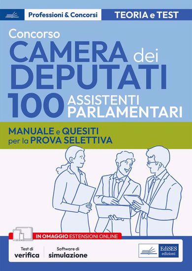 Immagine di Concorso 100 Assistenti parlamentari Camera dei Deputati. Manuale e quesiti per la prova selettiva