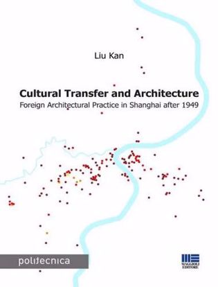 Immagine di Cultural transfer and architecture. Foreign architectural practice in Shanghai after 1949
