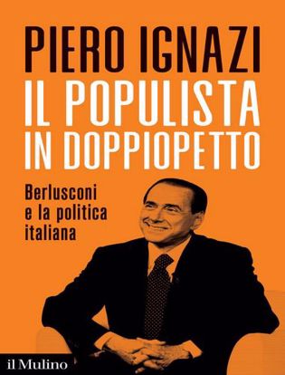 Immagine di Il populista in doppiopetto. Berlusconi e la politica italiana