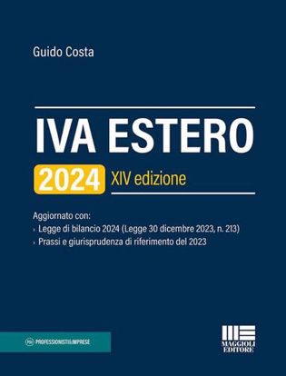 Immagine di IVA estero 2024. Aggiornato con Legge di bilancio 2024 (Legge 30 dicembre 2023, n. 213) e Prassi e giurisprudenza di riferimento del 2023