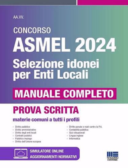 Immagine di Concorso ASMEL 2024. Selezione idonei per gli Enti Locali. Manuale completo. Materie comuni a tutti i profili