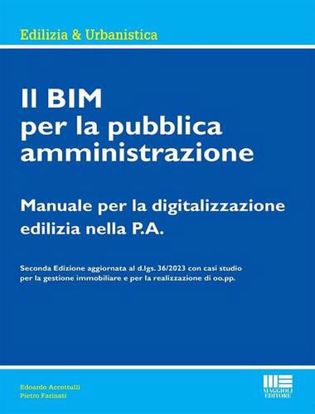 Immagine di Il BIM per la pubblica amministrazione. Manuale per la digitalizzazione edilizia nella P.A.