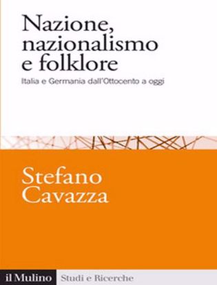 Immagine di Nazione, nazionalismo e folklore. Italia e Germania dall'Ottocento a oggi