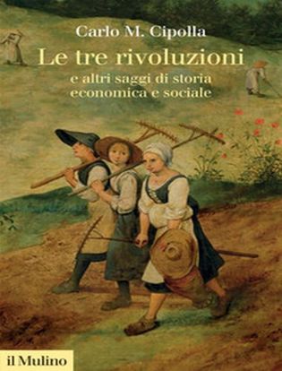 Immagine di Le tre rivoluzioni e altri saggi di storia economica e sociale