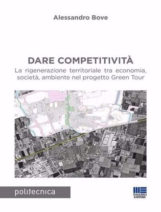 Immagine di Dare competitività. La rigenerazione territoriale tra economia, società, ambiente nel progetto Green Tour