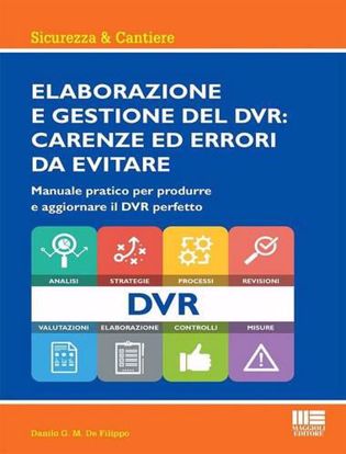 Immagine di Elaborazione e gestione del DVR: carenze ed errori da evitare. Manuale pratico per produrre e aggiornare il DVR perfetto