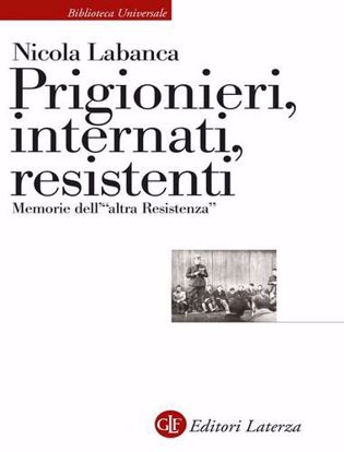 Immagine di Prigionieri, internati, resistenti. Memorie dell'«altra Resistenza»