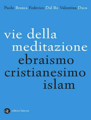 Immagine di Vie della meditazione. Ebraismo, cristianesimo, islam