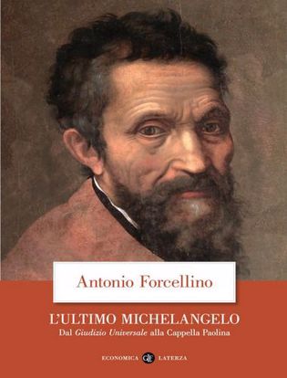 Immagine di L'ultimo Michelangelo. Dal «Giudizio Universale» alla Cappella Paolina